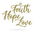 Faith Hope Love 18" / Gold - RealSteel Center