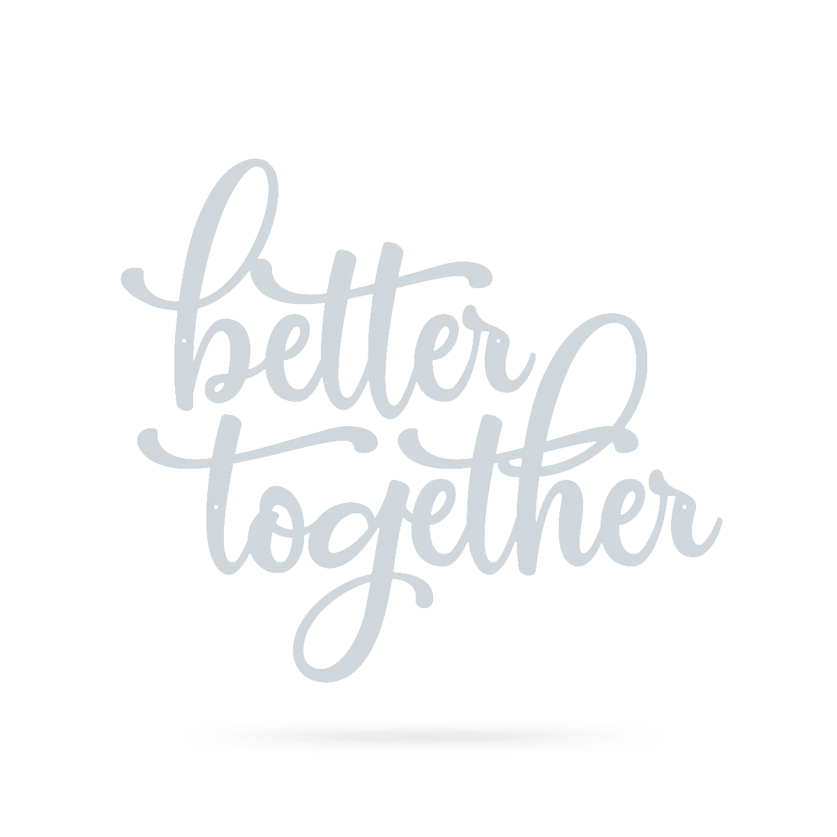 Better Together Wall Sign Separate Words 30"x26" / Textured Silver - RealSteel Center