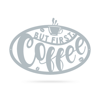 But First, Coffee Sign 12" x 18" / Textured Silver - RealSteel Center