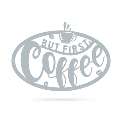But First, Coffee Sign 12" x 18" / Textured Silver - RealSteel Center