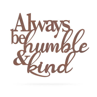 Always Be Humble & Kind Wall Art 20" / Rust - RealSteel Center
