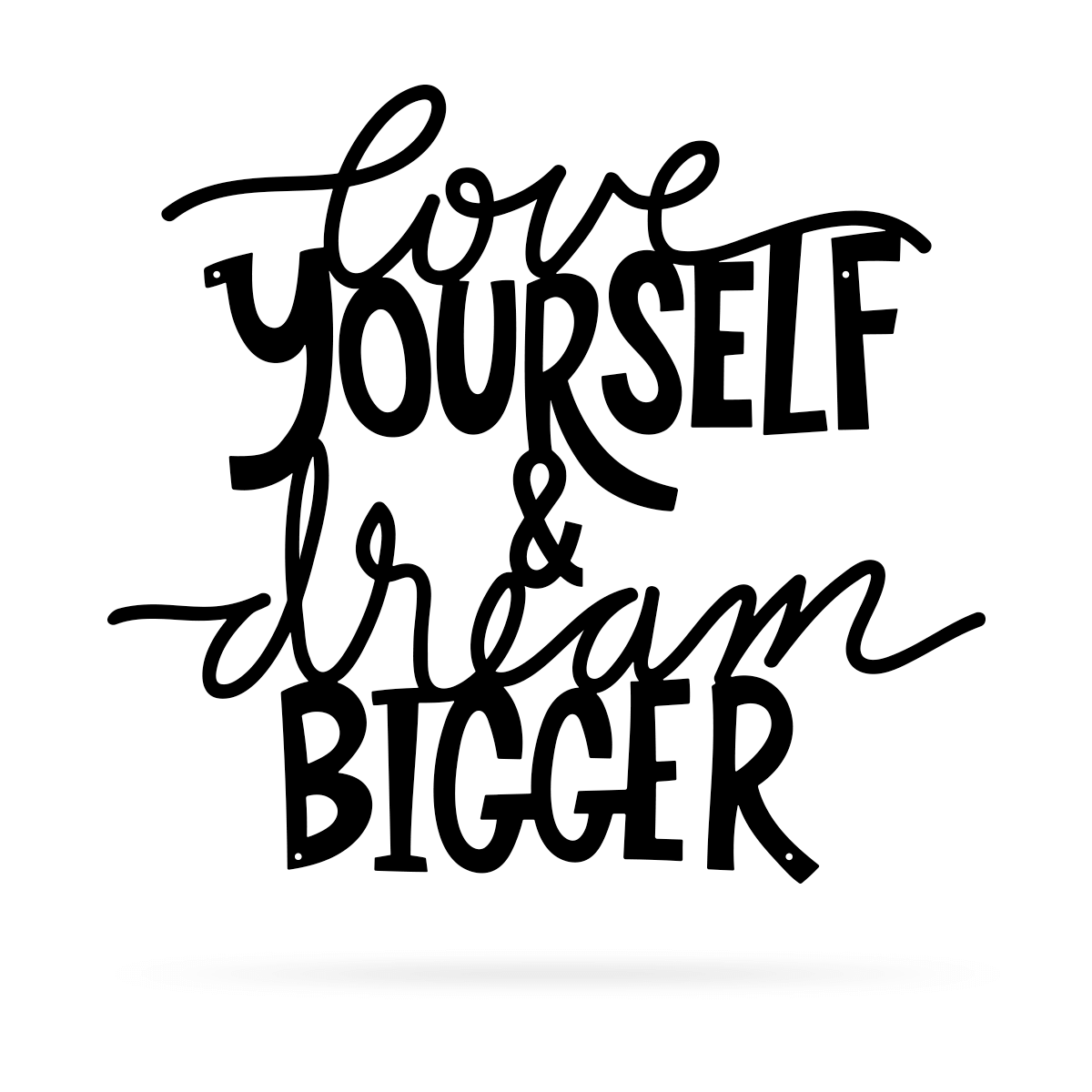 Love Yourself & Dream Bigger Wall Art  - RealSteel Center