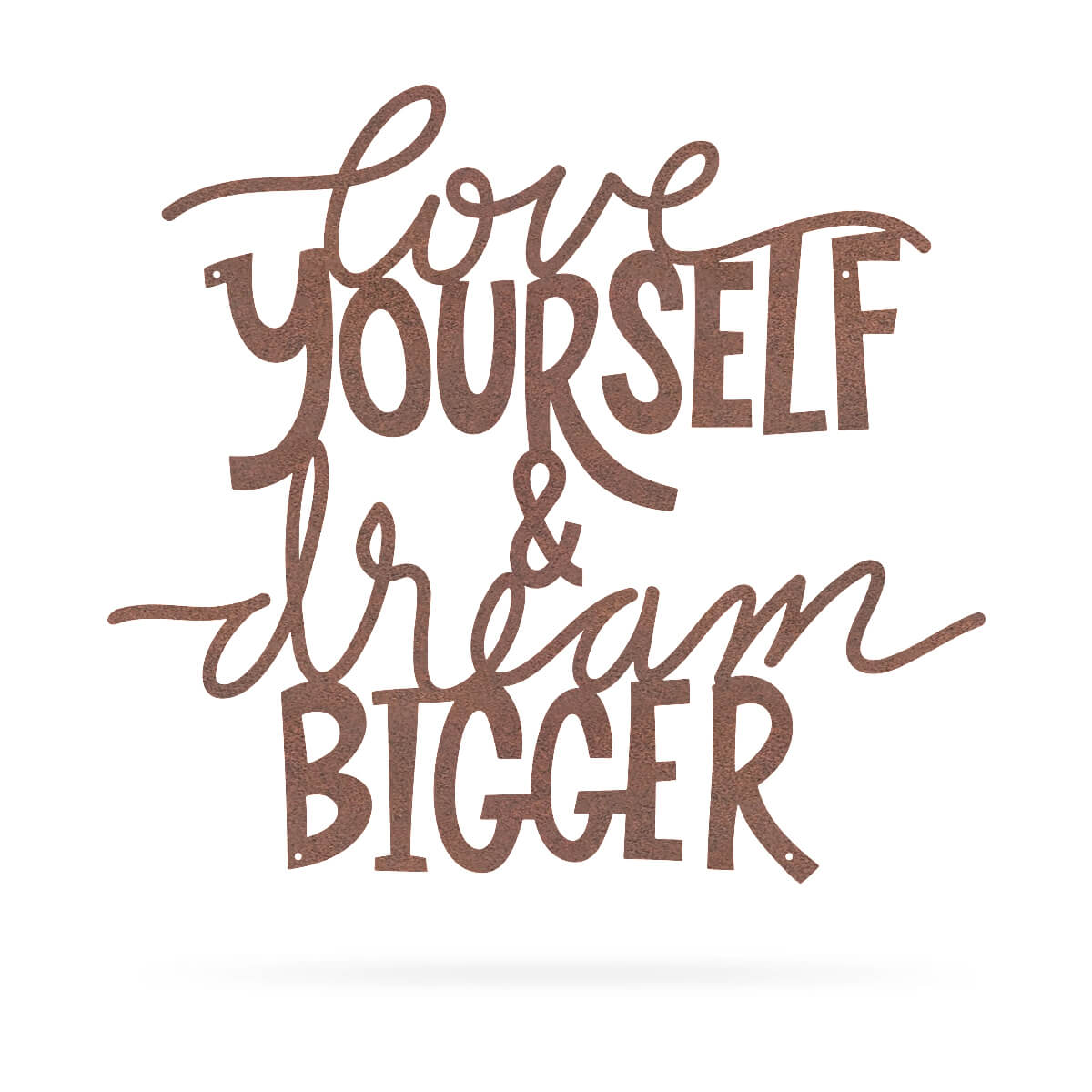 Love Yourself & Dream Bigger Wall Art 18"x20" / Rust - RealSteel Center