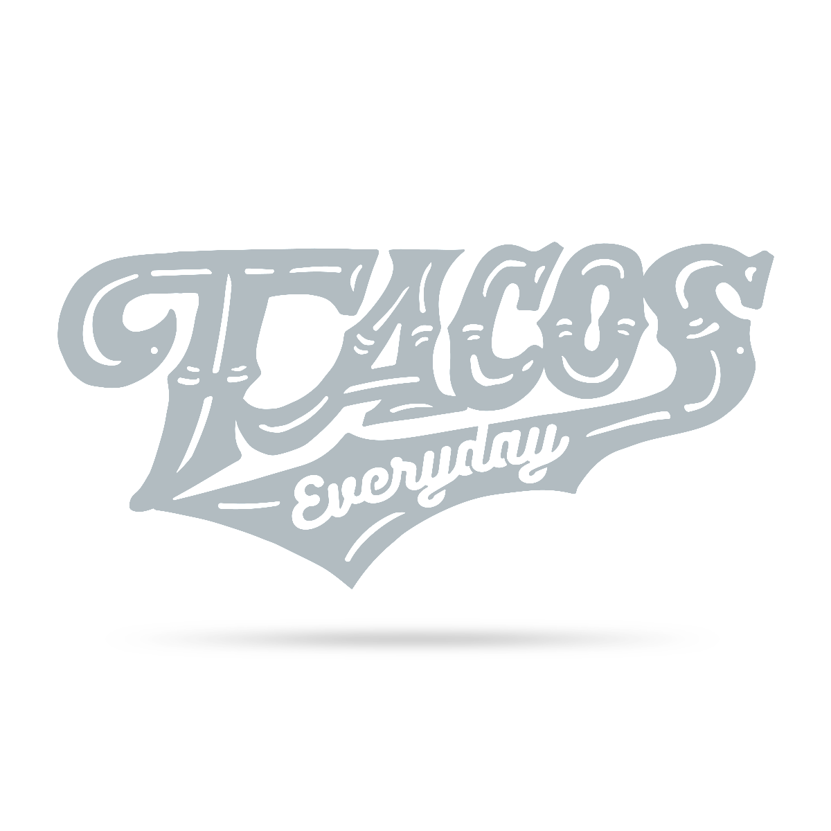 Tacos Everyday Wall Art  - RealSteel Center
